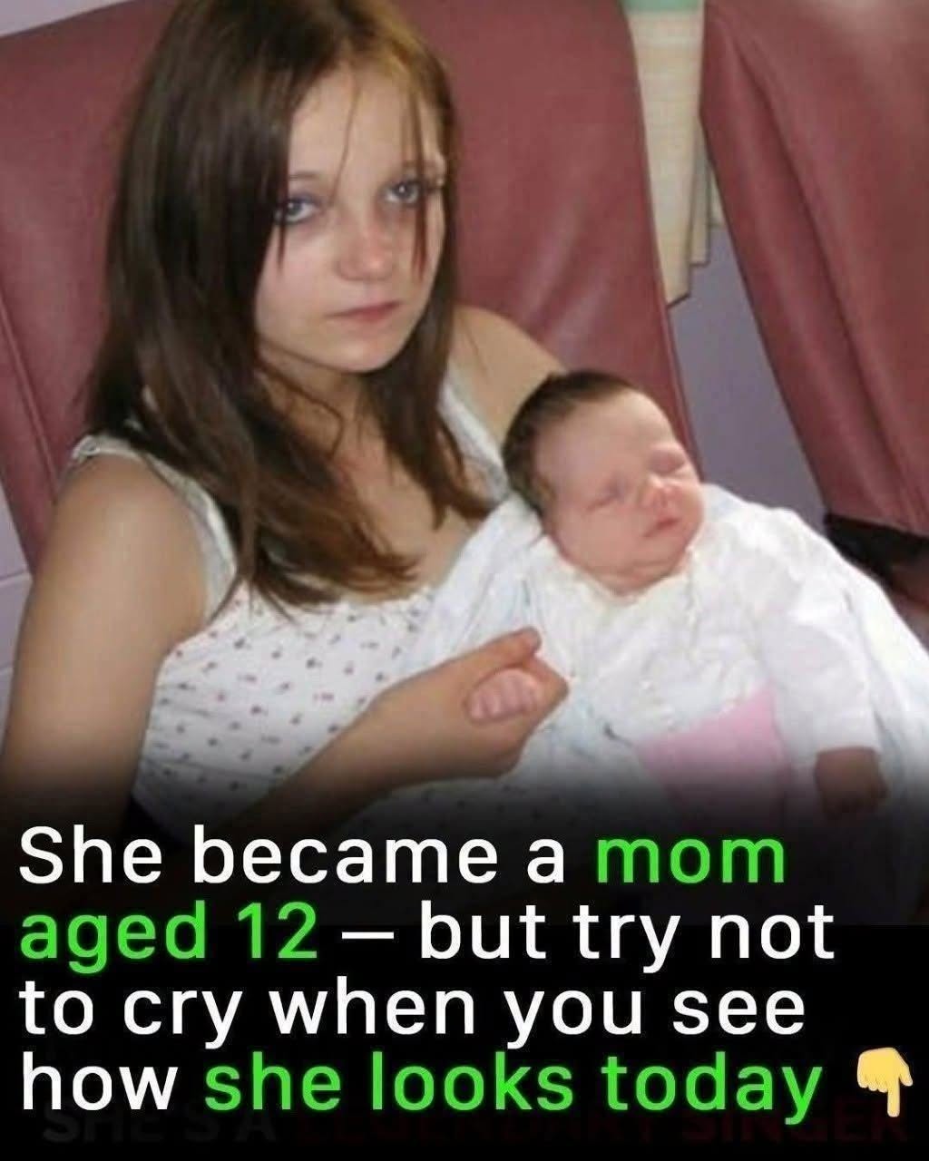 Se convirtió en madre de 12 años, pero trata de no llorar cuando ves cómo se ve hoy.